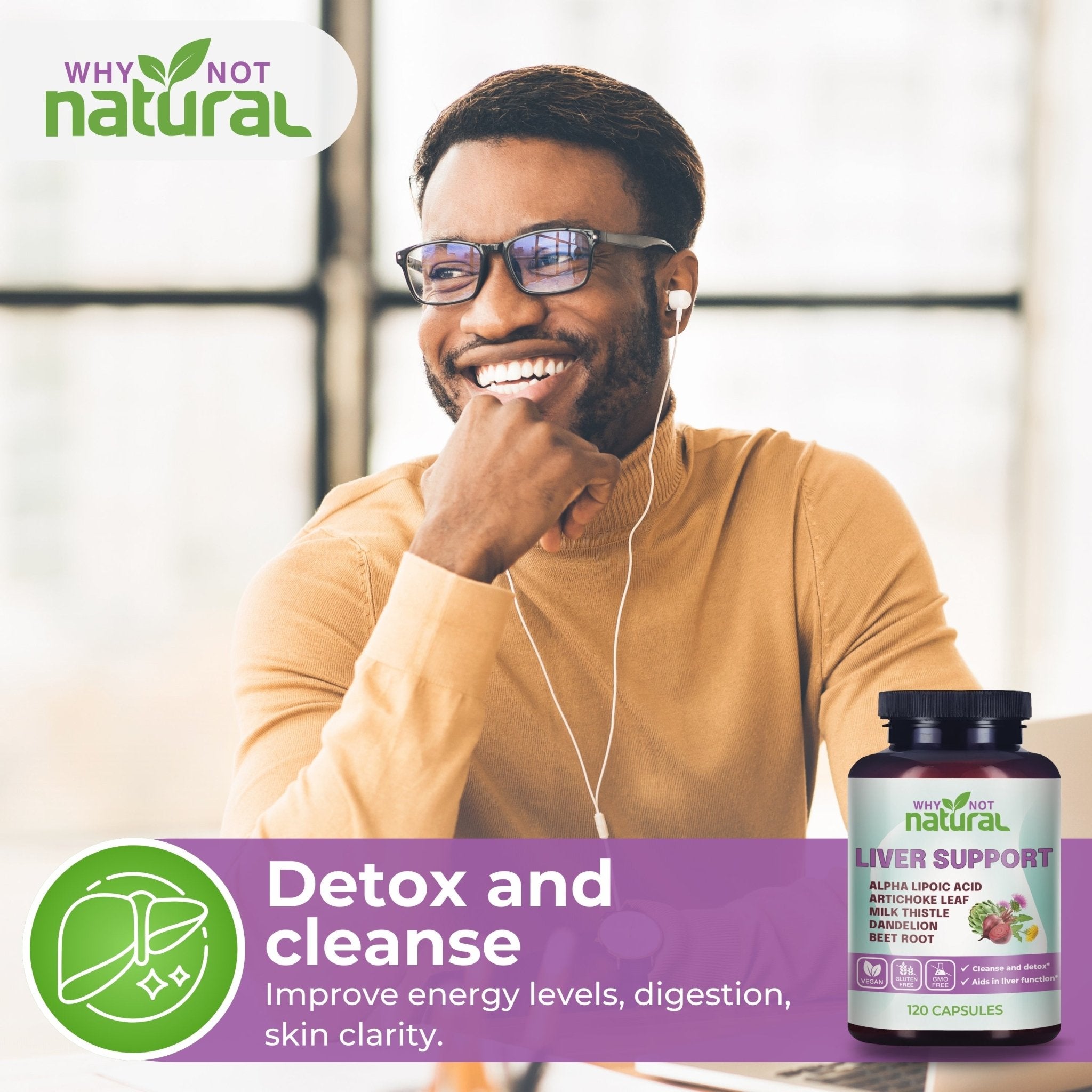 Man with glasses and earphones smiling, with a supplement bottle labeled 'Why Not Natural' on a purple banner.