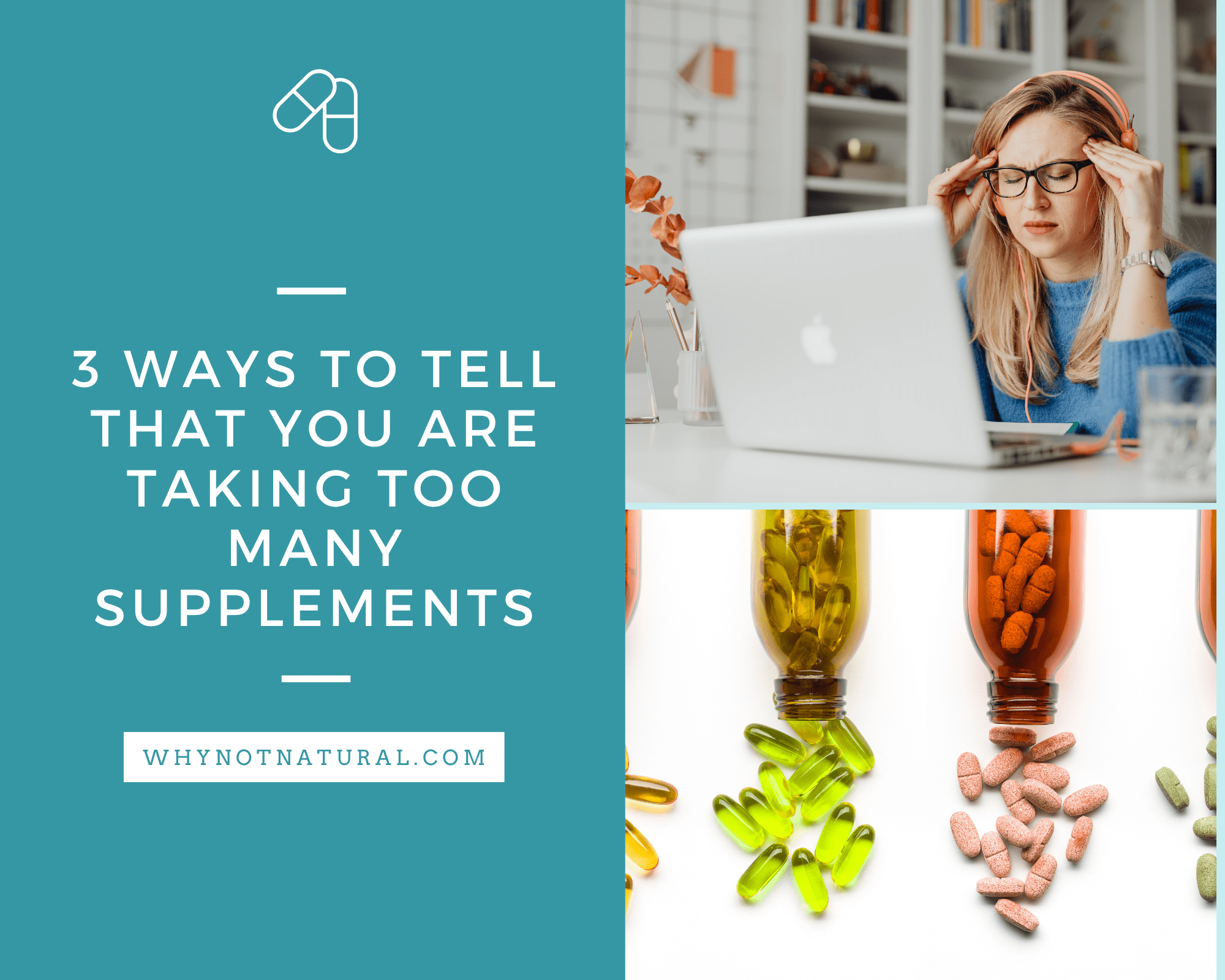 3 Ways To Tell That You Are Taking Too Many Supplements - WhyNotNatural
