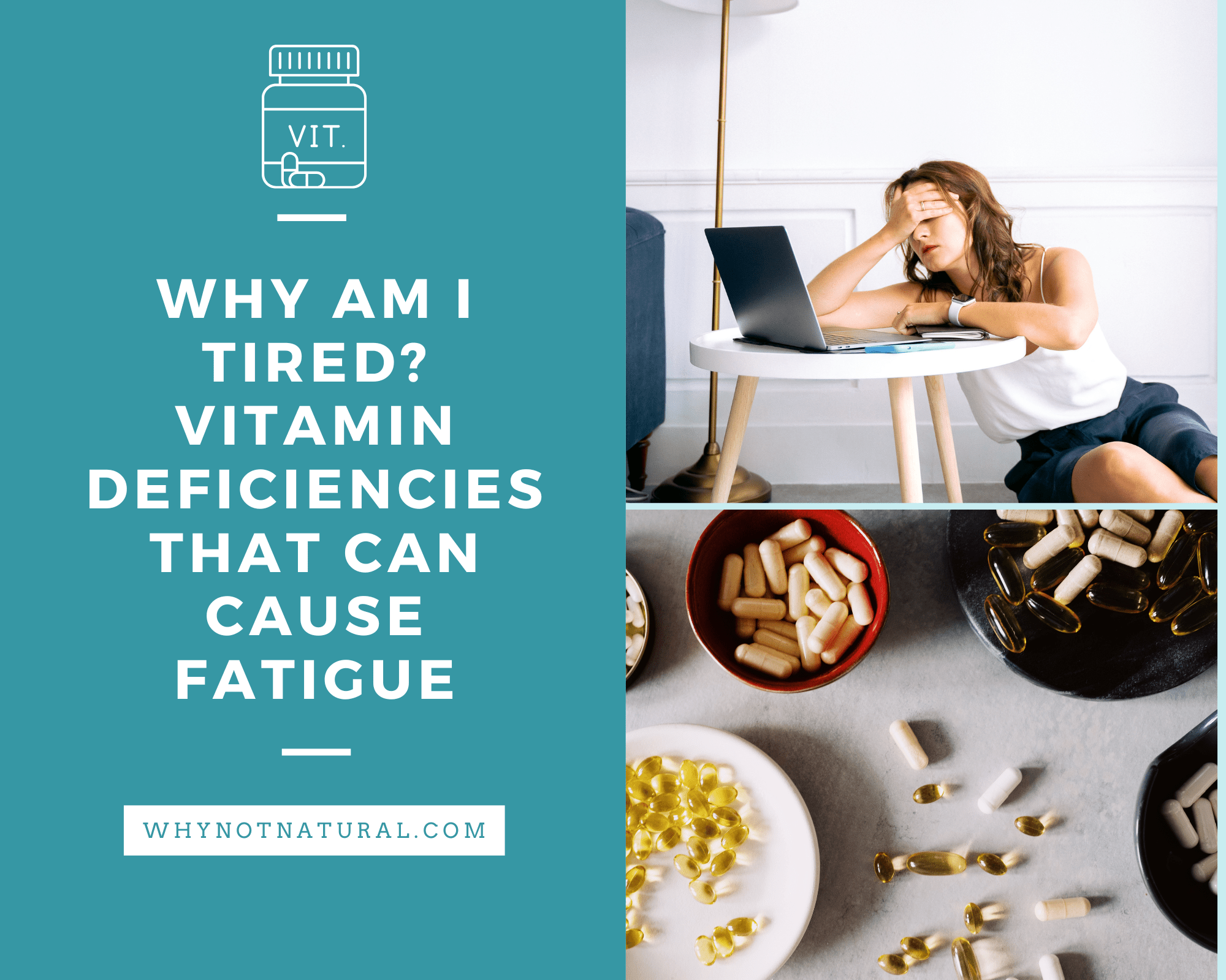 Why Am I Tired? Vitamin Deficiencies That Can Be Linked With Fatigue - WhyNotNatural