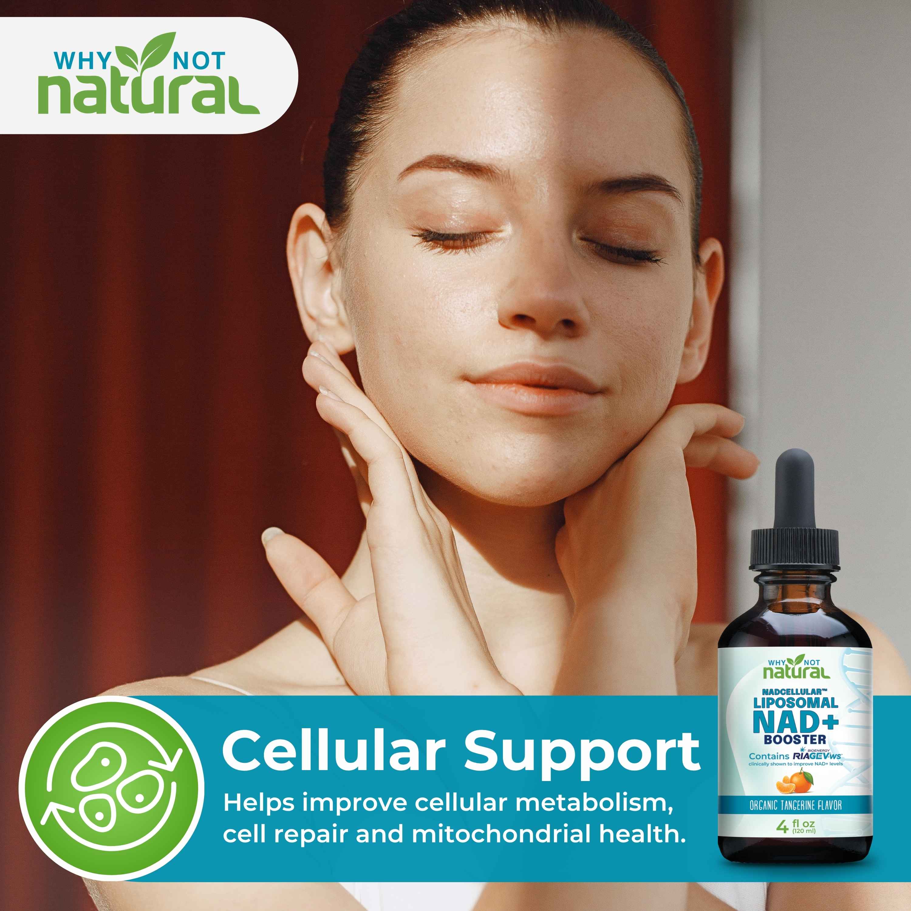 A woman with closed eyes and hands on her face is shown beside a small amber dropper bottle labeled 'WHY NOT natural' and 'Cellular Support'. The image includes promotional text and branding for a supplement product.